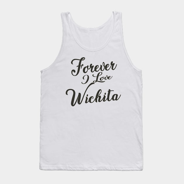 Forever i love Wichita Tank Top by unremarkable